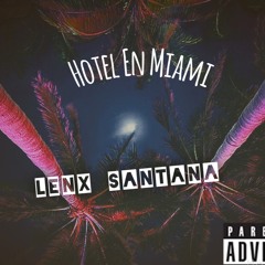 Lenx Santana Hotel En Miami .Prod By L.A CHASE
