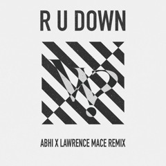 The WHOevers - R U Down (abhi x Lawrence Mace Remix)