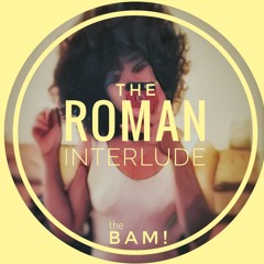 The BAM! - Roman Interlude (Eye Vee Play) [Prod. By RedMonk]
