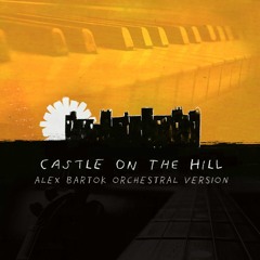 Castle On The Hill (Alex Bartok Orchestral Version)