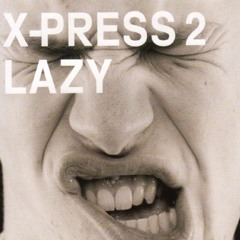 X - Press 2 Ft. David Byrne - Lazy (Soul Bass Remix)