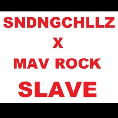 SNDNGCHLLZ SLAVE