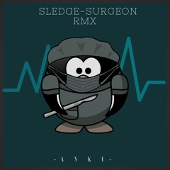 Sledge - Surgeon [ANKU Remix]