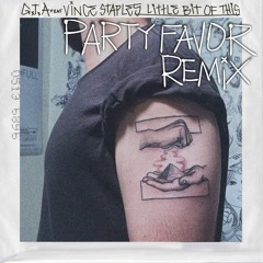 GTA Ft. Vince Staples - Little Bit Of This (PARTY FAVOR Remix)