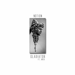 Gladiator ft. Mer (Prod. by Notion & Rayne Drop)