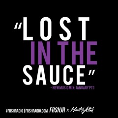 FRSH RADIO: #LOSTINTHESAUCE | NEW MUSIC MIX : JANUARY PT 1