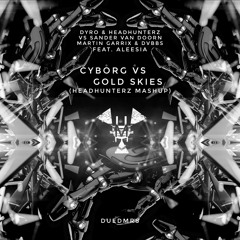 Dyro & Headhunterz - Cyborg (vs Gold Skies) [Headhunterz MashUp]