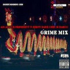 410| ALAN B| PRESIDENT T| DIRTY DAPZ | CHIP| M DARGG - GRIME MIX