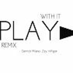 Derrick Milano - Play With It ( Remix ) Zay Hilfigerrr