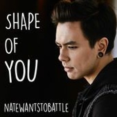 Shape of You - NateWantsToBattle