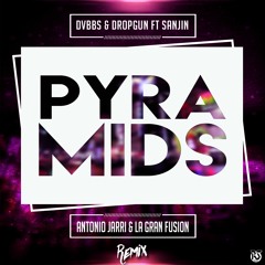 DVBBS & Dropgun Ft Sanjin - Pyramids (Antonio Jarri & La Gran Fusion Remix) FREE DOWNLOAD!