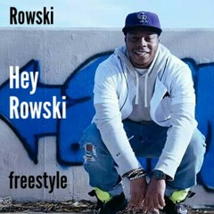 Hey Rowski Freestyles