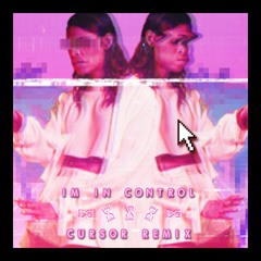 AlunaGeorge - I'm In Control (Cursor Remix)