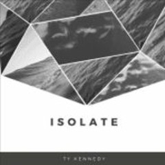 Ty Kennedy and VICIOUS - Isolate
