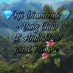 FIJI DIAMONDS - Yung Chav ft. Anthoblunt prod. Phenex