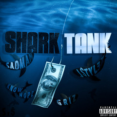 Shark Tank Ft. Know Hope & Griz (Prod. Sadman & J $tyL3z)