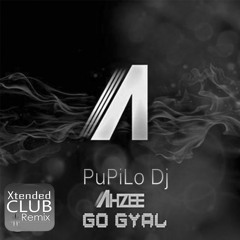 PuPiLo Dj Ft Ahzee - Go Gyal Xtended Club Remix