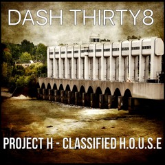 DASH THIRTY8 - Project H - Classified House (Original Mix)