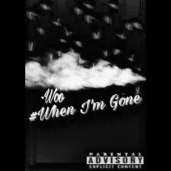 Woo - "When I'm Gone"