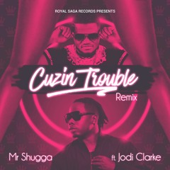 Cuzin Trouble - Mr. Shugga Ft. Jodi Clarke.