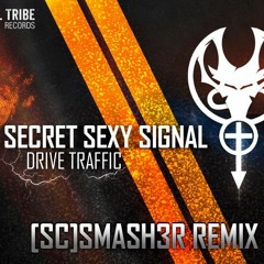 Secret Sexy Signal - Drive Traffic ([SC]Smash3r Remix)[CTRFREE027 24.01.2017]