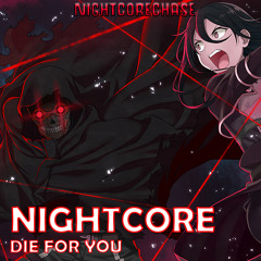 Nightcore - Die For You