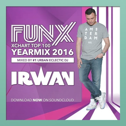 Stream FUNX XCHART YEARMIX 2016 By DJ Irwan | Listen Online For.