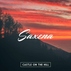 Ed Sheeran - Castle On The Hill (Saxena ft. Brodie Kelly Remix)