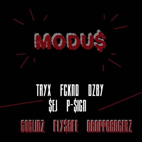 MODU$ - TRYX x FCKND x DZBY x $ej x P~$ign