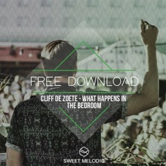 FREE DOWNLOAD: Cliff De Zoete - What Happens in the Bedroom