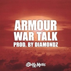 Armour - War Talk Prod. By Diamondz