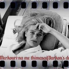 Melina Merkouri - Na Me Thimasai(darkon's Deep Edit)