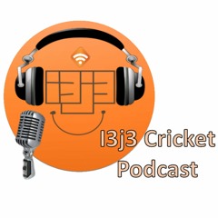 i3j3 Cricket Podcast - Episode 2
