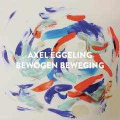 Axel Eggeling - Bewogen Beweging