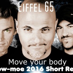 Eiffel 65 - Move your body (Krow-moe 2016 Short Remix)