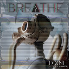 01. D.one - Can't You See Me Breathing (Coffee Break Cookies)