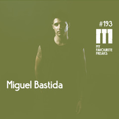 My Favourite Freaks Podcast #193 Miguel Bastida