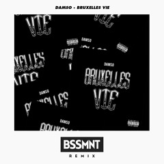 Damso - Bruxelles Vie (BSSMNT Remix)
