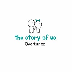 Overtunez - The Story Of Us (Ft. Quả Dứa)