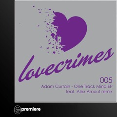Premiere: Adam Curtain - One Track Mind (Alex Arnout Remix)(Lovecrimes)
