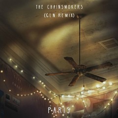The Chainsmokers - Paris (GLN Remix) **Click BUY for FREE DOWNLOAD**