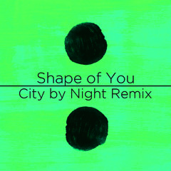 Shape of You (City by Night Remix)