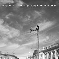 The Tight-rope walker's dead