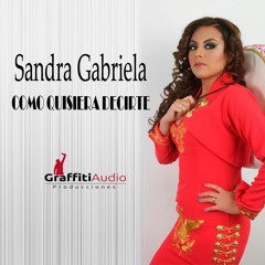 Como quisiera decirte - Sandra Gabriela (Los Angeles Negros)