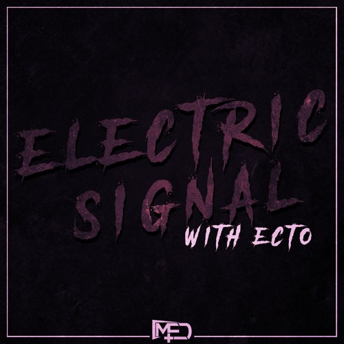 MED & ECTO - ELECTRIC SIGNAL (CLIP)