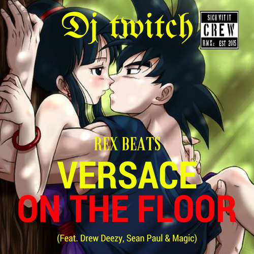 Rex Beats - Versace On The Floor (Dj Twitch Remix)(Feat. Drew Deezy, Sean Paul & Magic)