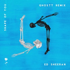Ed Sheeran - Shape Of You (Ghostt Remix)