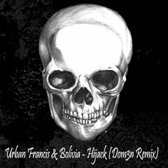 Urban Francis & Bolivia - Hijack (Dom3n Remix)