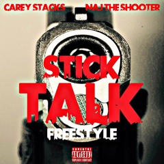 NAJ THE SHOOTER "STICK TALK FREESTYLE" FT. CAREY STACKS