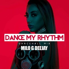 Dance My Rhythm By Milo G (Dance hall Mix)
